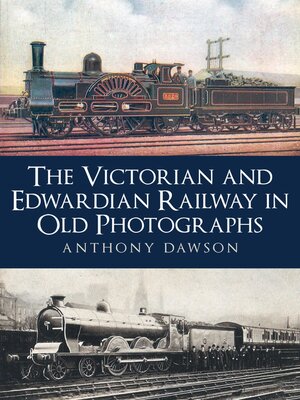cover image of The Victorian and Edwardian Railway in Old Photographs